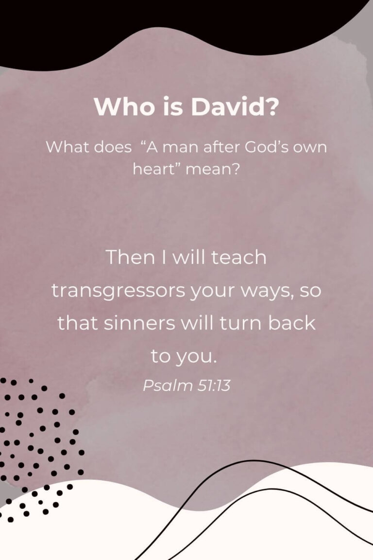 Who is King David? And what does it mean to be a man after God's own heart. "Then I will teach transgressors your ways so that sinners will turn back to you. Psalm 51:13.