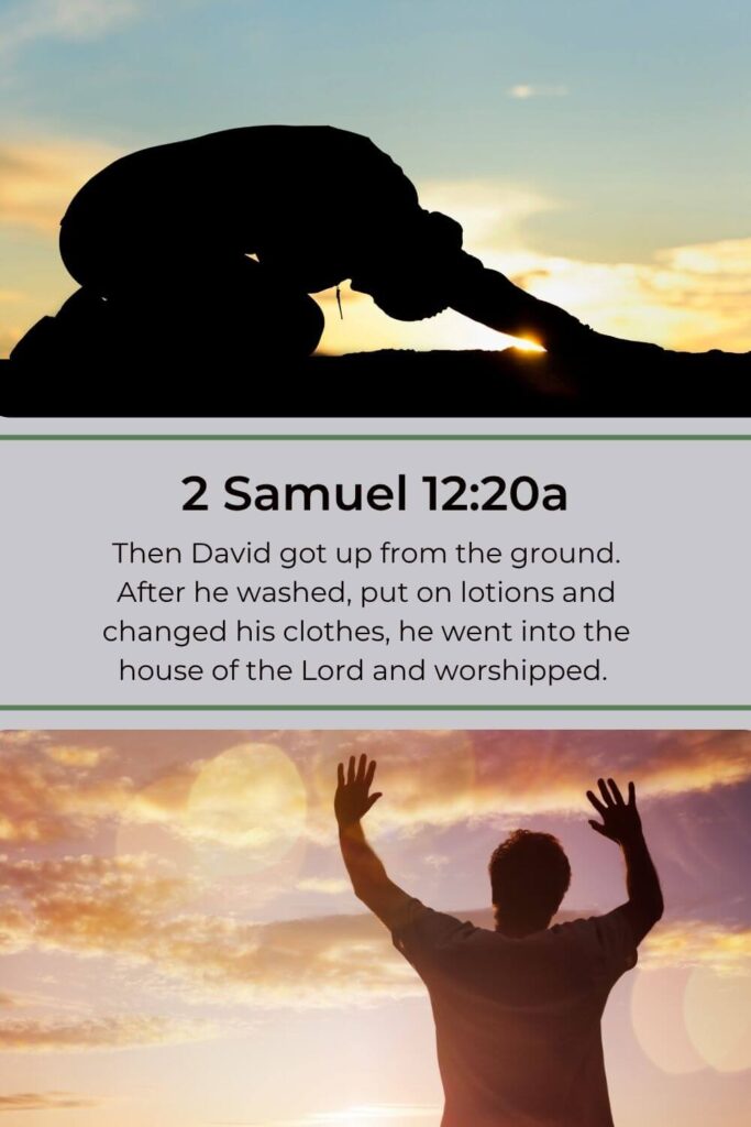 Then David got up from the ground. After he washed, put on lotions and changed his clothes, he went into the house of the Lord and worshipped. 
2 Samuel 12:20 a